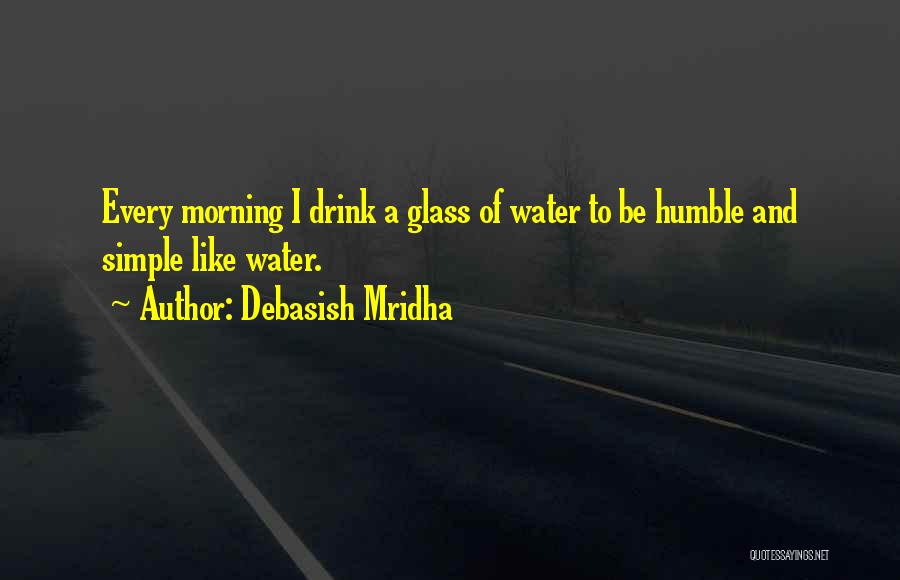 Water Like Glass Quotes By Debasish Mridha