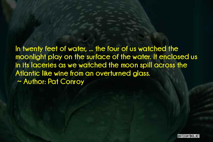 Water Like Glass Quotes By Pat Conroy