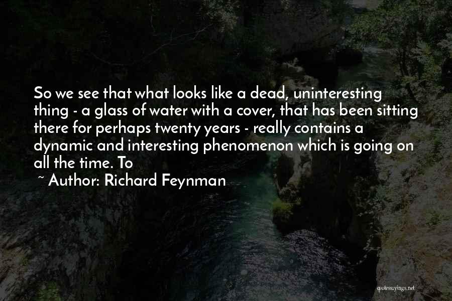 Water Like Glass Quotes By Richard Feynman