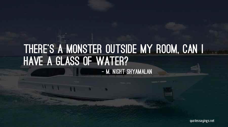 Water Monster Quotes By M. Night Shyamalan Water Monster Quotes By M. Night Shyamalan
