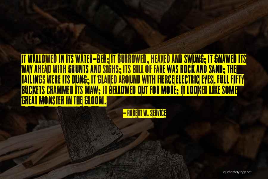 Water Monster Quotes By Robert W. Service Water Monster Quotes By Robert W. Service