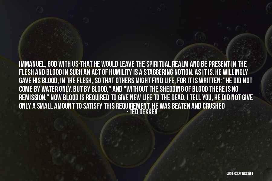 Water Of Humility Quotes By Ted Dekker Water Of Humility Quotes By Ted Dekker