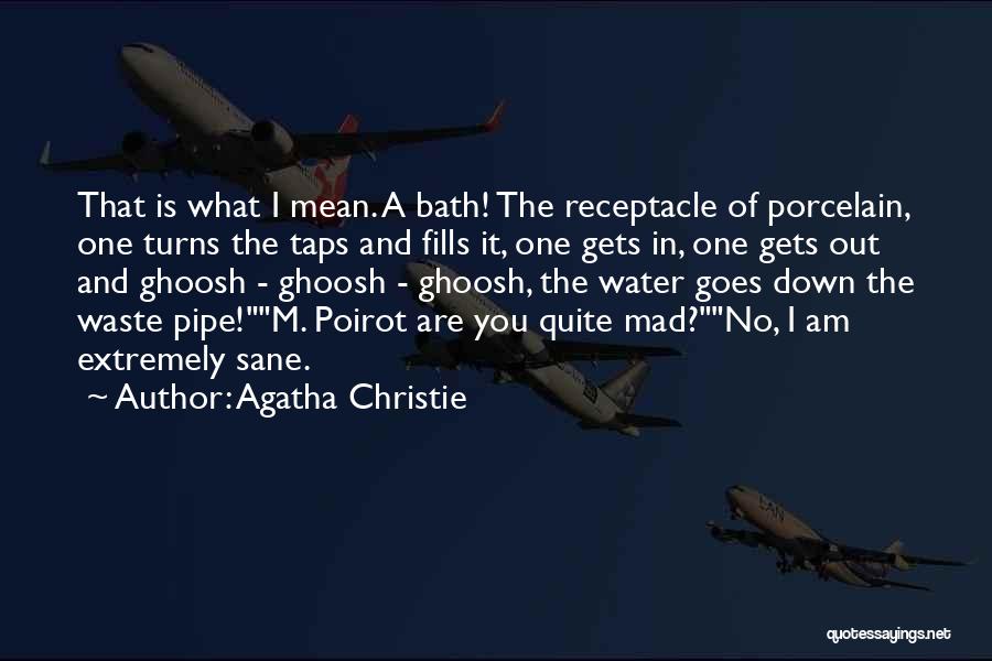 Water Pipe Quotes By Agatha Christie