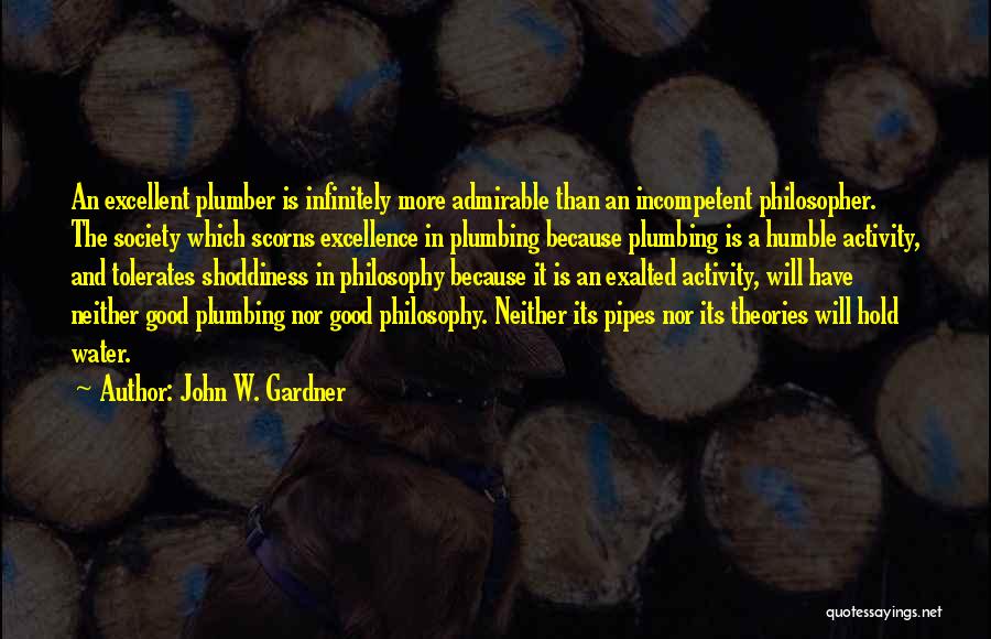 Water Pipes Quotes By John W. Gardner