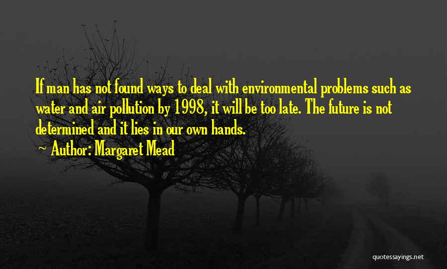 Water Pollution Quotes By Margaret Mead