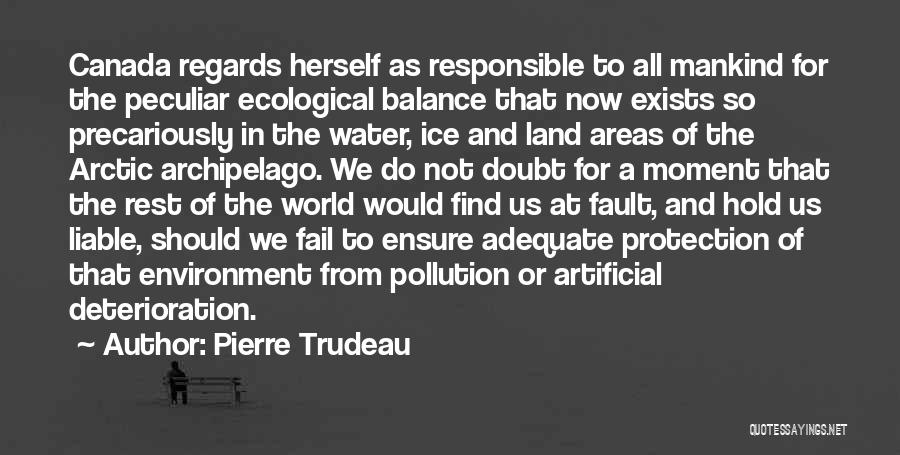 Water Pollution Quotes By Pierre Trudeau