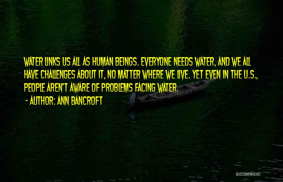 Water Problems Quotes By Ann Bancroft