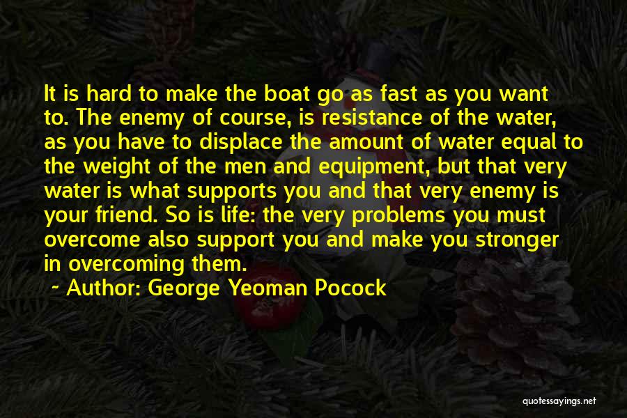 Water Problems Quotes By George Yeoman Pocock