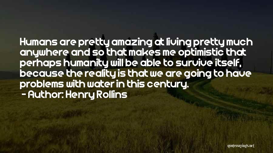 Water Problems Quotes By Henry Rollins