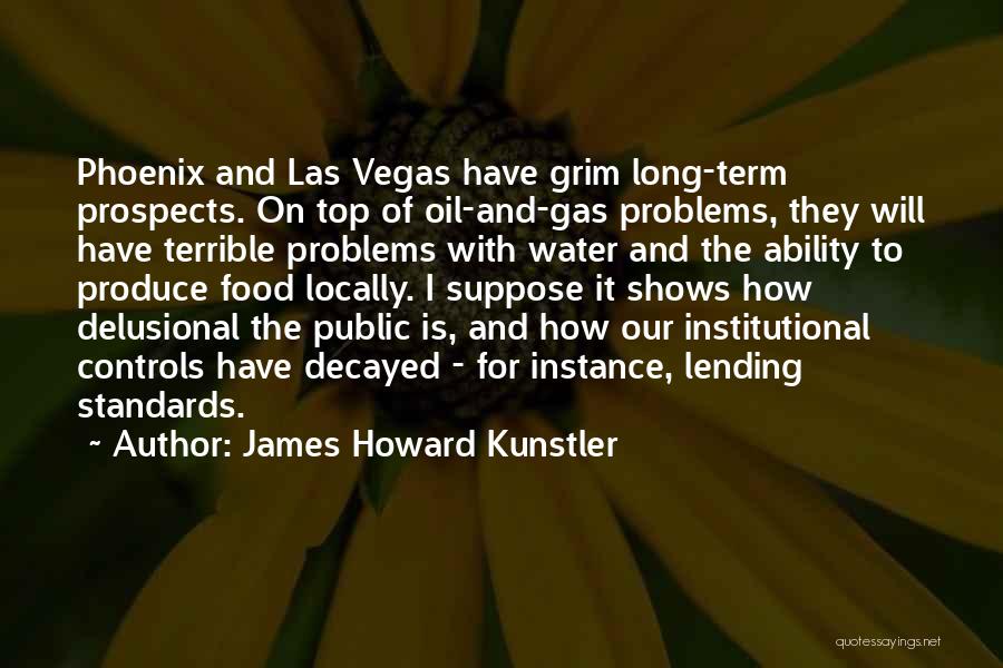 Water Problems Quotes By James Howard Kunstler