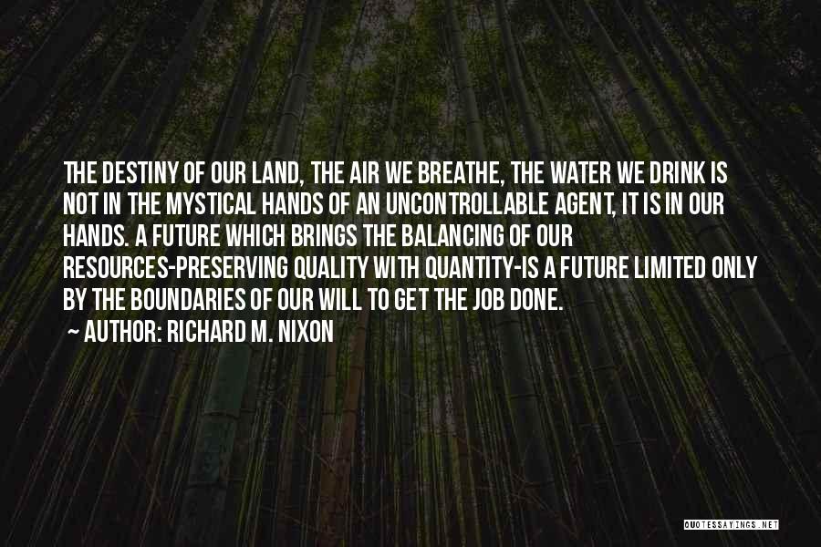Water Quantity Quotes By Richard M. Nixon