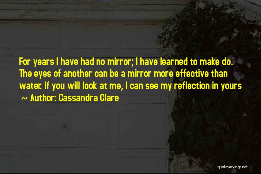 Water Reflection Quotes By Cassandra Clare