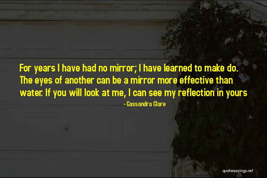 Water Reflection Quotes By Cassandra Clare Water Reflection Quotes By Cassandra Clare