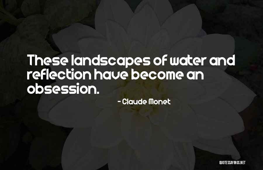 Water Reflection Quotes By Claude Monet