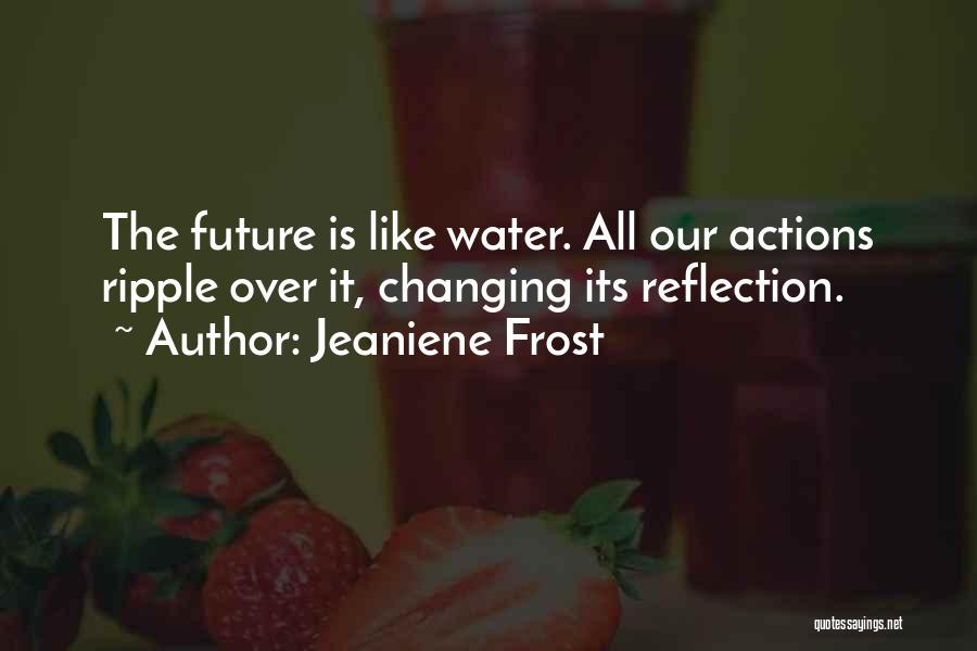 Water Reflection Quotes By Jeaniene Frost