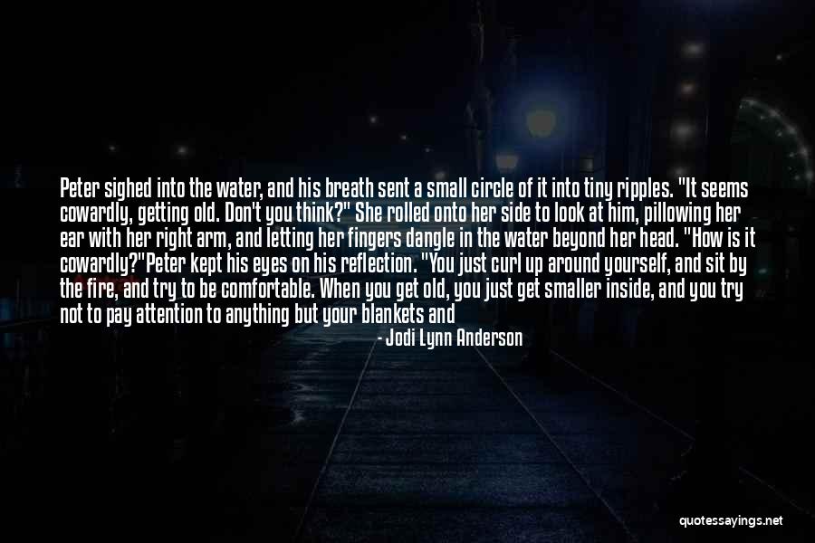 Water Reflection Quotes By Jodi Lynn Anderson Water Reflection Quotes By Jodi Lynn Anderson