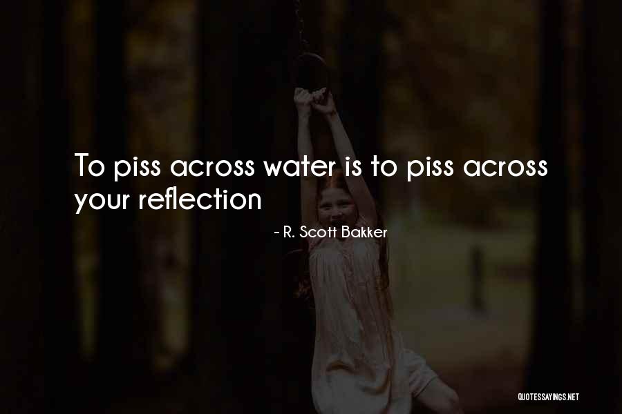 Water Reflection Quotes By R. Scott Bakker Water Reflection Quotes By R. Scott Bakker