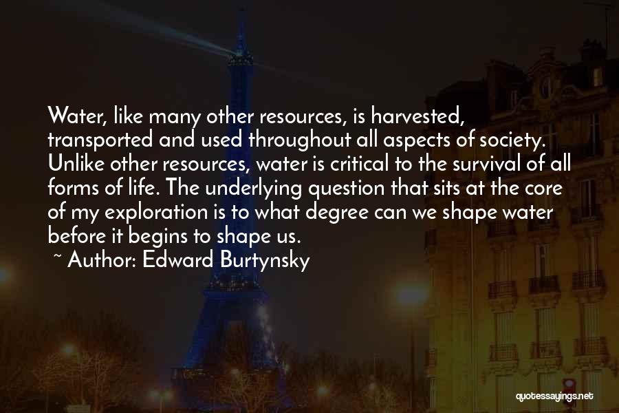 Water Resources Quotes By Edward Burtynsky