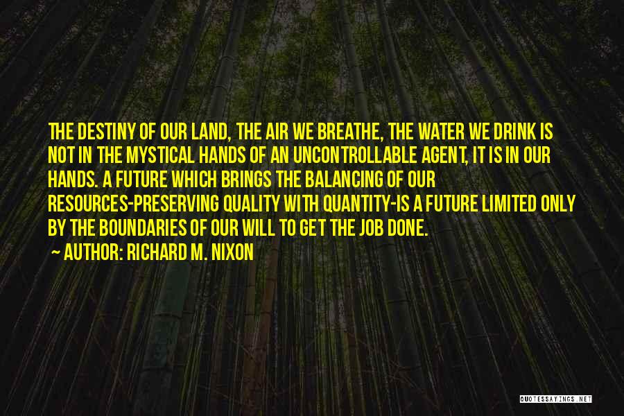 Water Resources Quotes By Richard M. Nixon