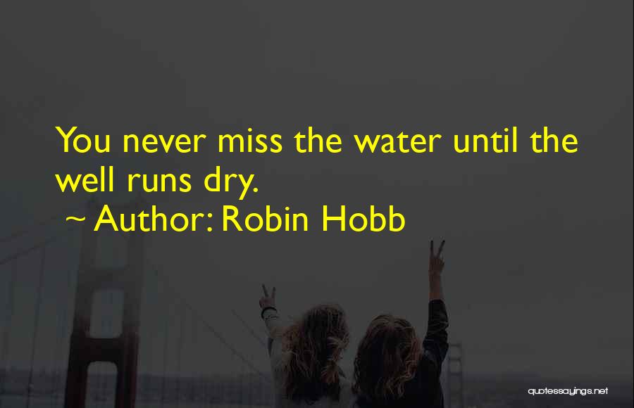 Water Runs Dry Quotes By Robin Hobb