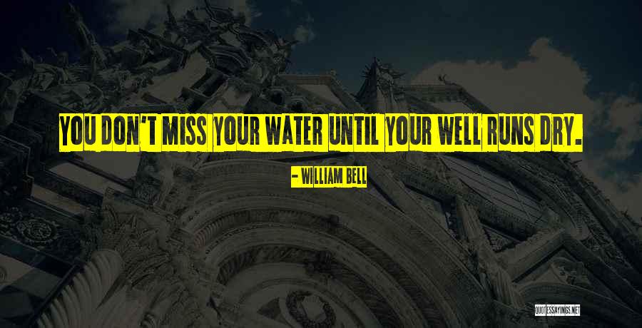 Water Runs Dry Quotes By William Bell