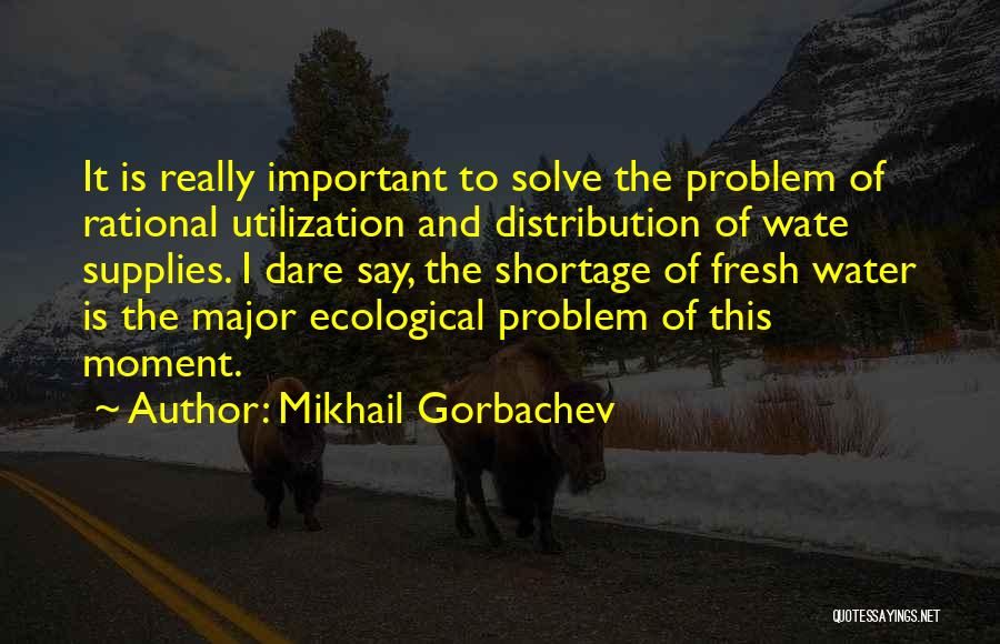 Water Shortage Quotes By Mikhail Gorbachev