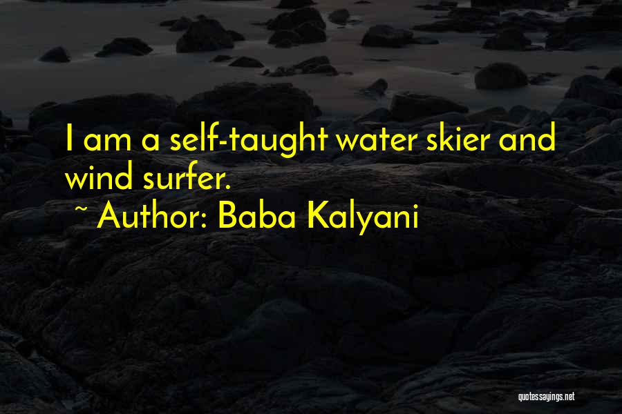 Water Skier Quotes By Baba Kalyani