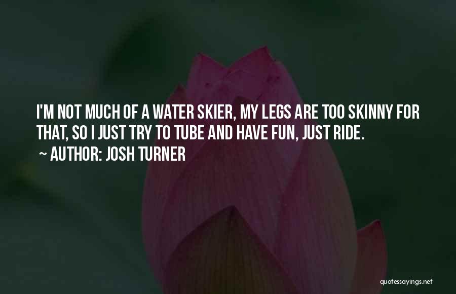 Water Skier Quotes By Josh Turner