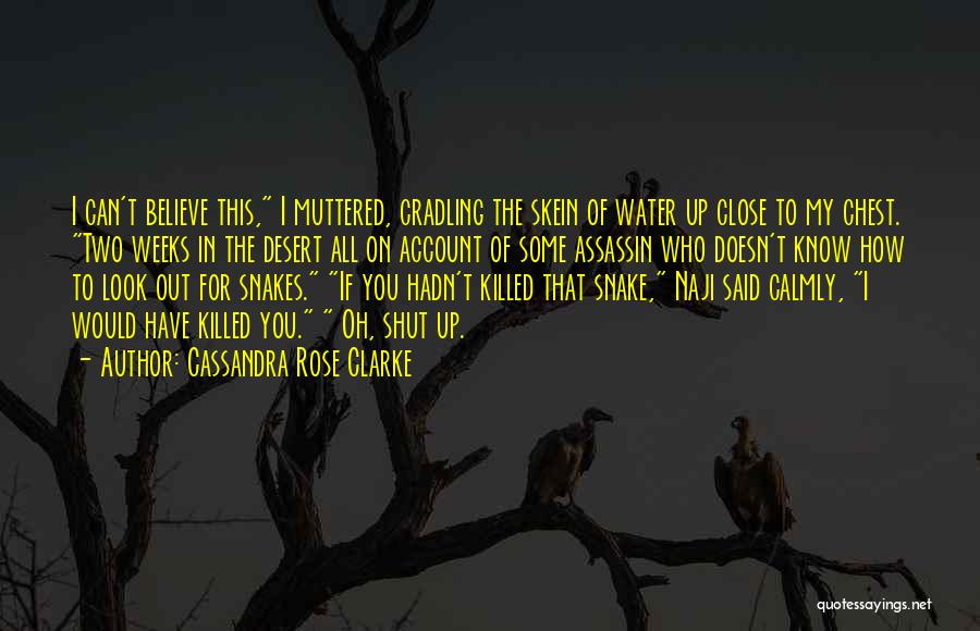 Water Snake Quotes By Cassandra Rose Clarke