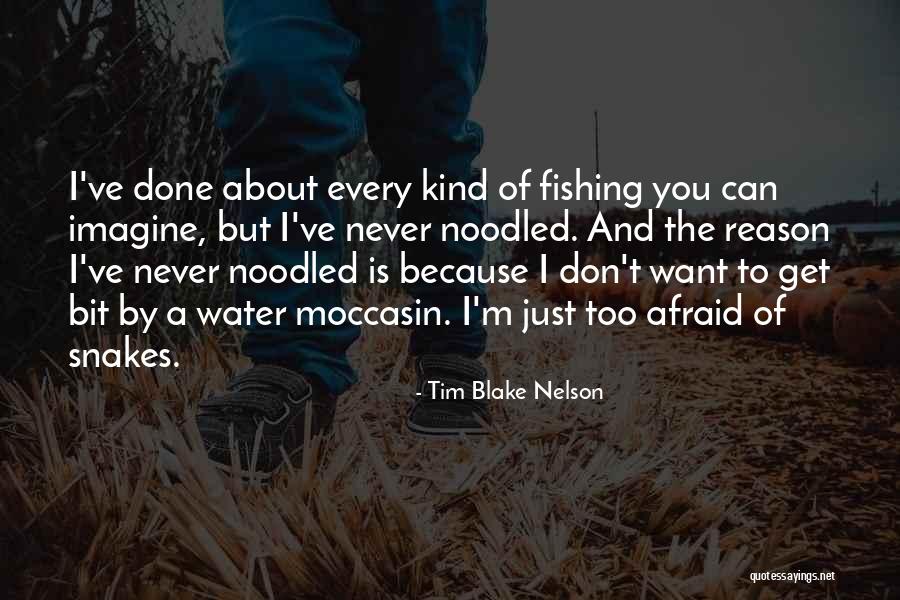 Water Snakes Quotes By Tim Blake Nelson Water Snakes Quotes By Tim Blake Nelson