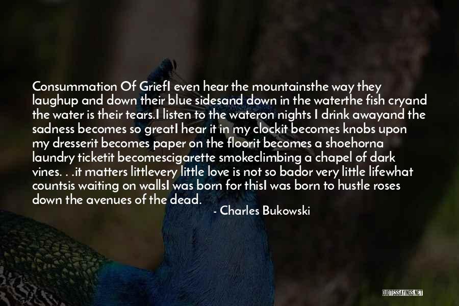 Water So Blue Quotes By Charles Bukowski Water So Blue Quotes By Charles Bukowski
