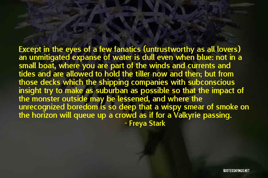 Water So Blue Quotes By Freya Stark Water So Blue Quotes By Freya Stark