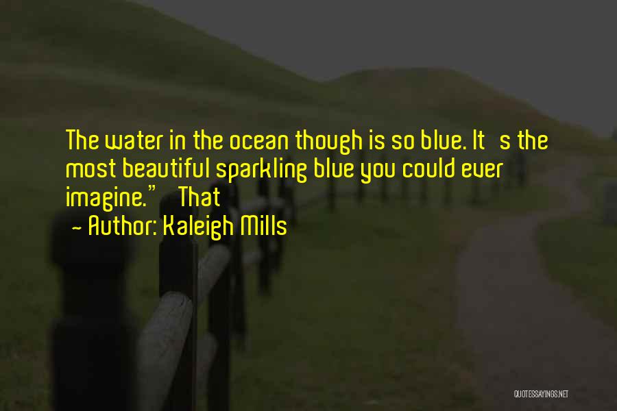 Water So Blue Quotes By Kaleigh Mills