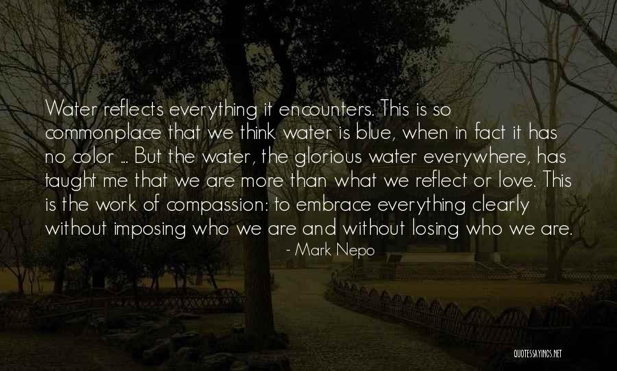 Water So Blue Quotes By Mark Nepo Water So Blue Quotes By Mark Nepo