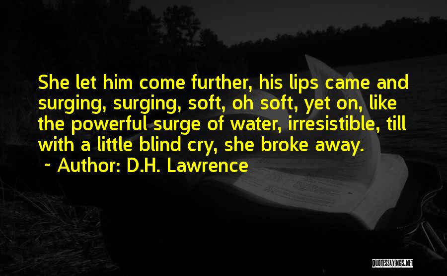 Water Soft Quotes By D.H. Lawrence