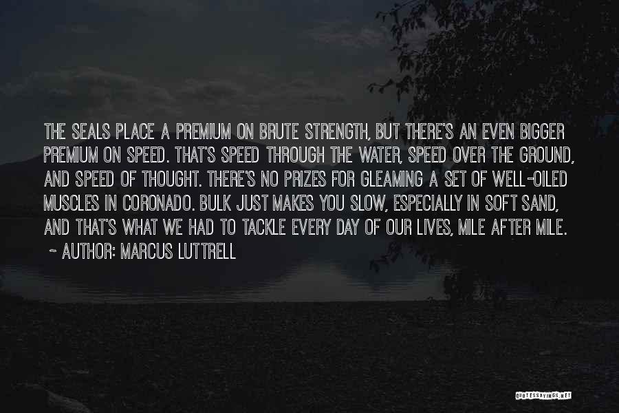 Water Soft Quotes By Marcus Luttrell