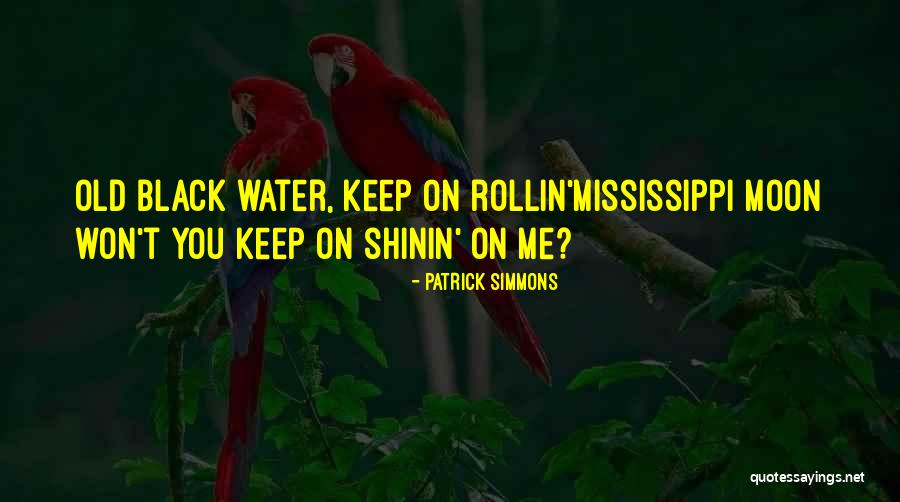 Water Song Quotes By Patrick Simmons Water Song Quotes By Patrick Simmons