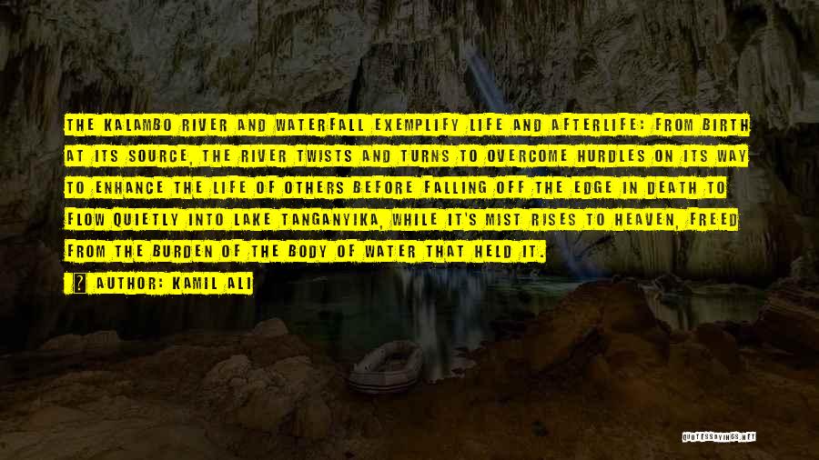 Water Source Of Life Quotes By Kamil Ali