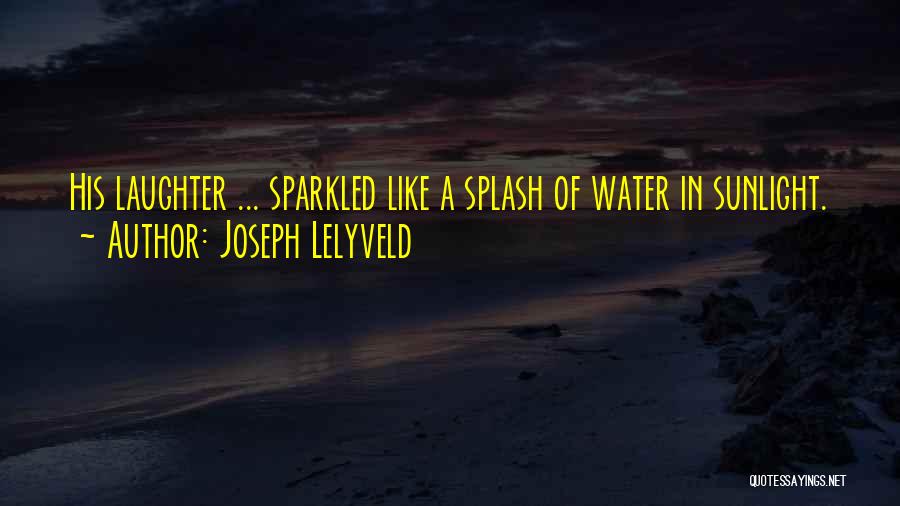 Water Splash Quotes By Joseph Lelyveld