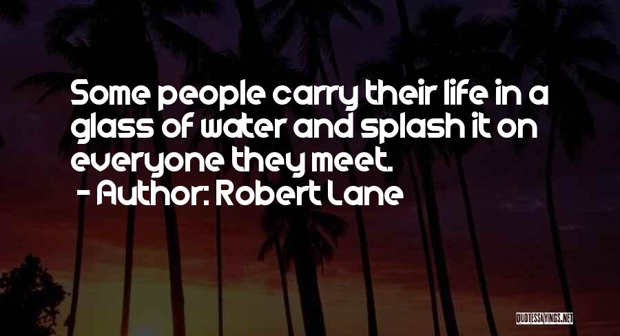 Water Splash Quotes By Robert Lane