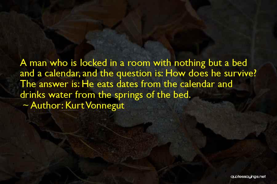 Water Springs Quotes By Kurt Vonnegut