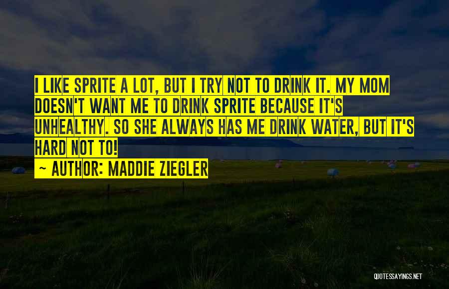 Water Sprite Quotes By Maddie Ziegler