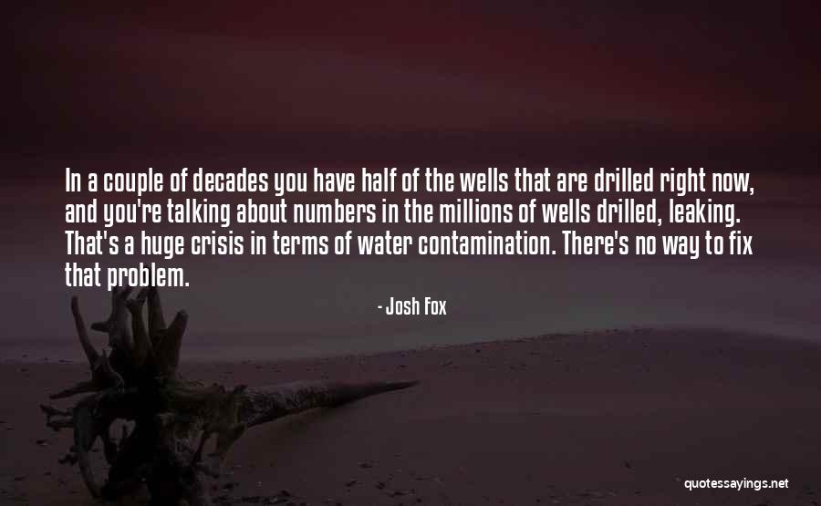 Water Still Leaking Quotes By Josh Fox Water Still Leaking Quotes By Josh Fox