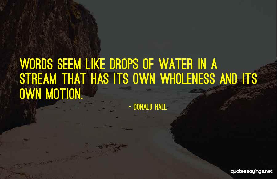 Water Streams Quotes By Donald Hall Water Streams Quotes By Donald Hall