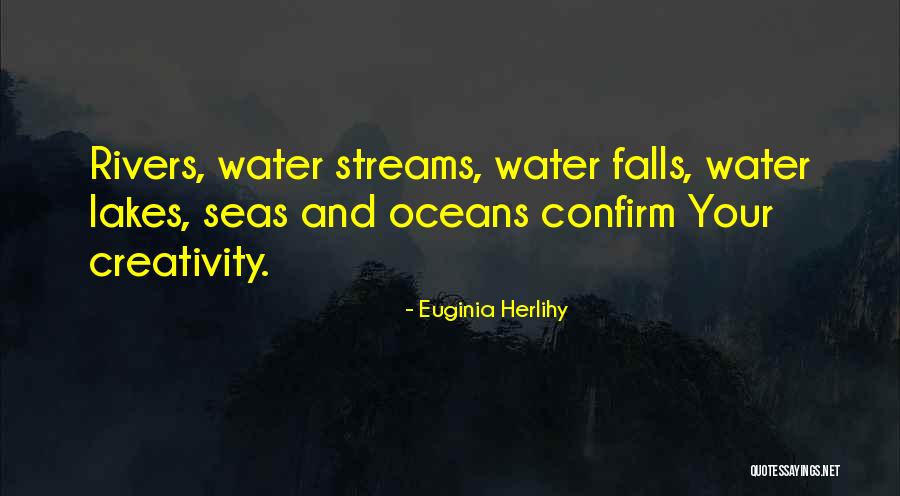 Water Streams Quotes By Euginia Herlihy Water Streams Quotes By Euginia Herlihy