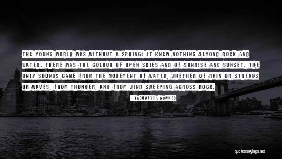 Water Streams Quotes By Jacquetta Hawkes Water Streams Quotes By Jacquetta Hawkes