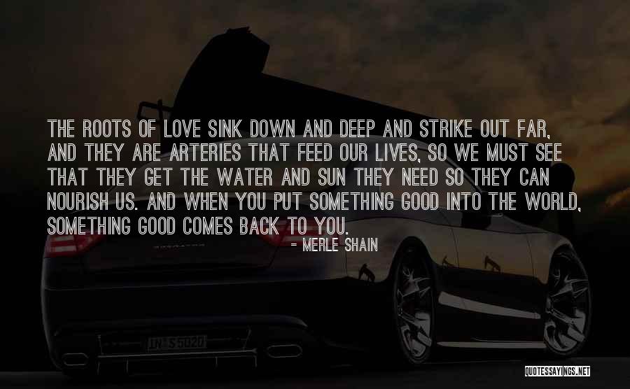 Water The Roots Quotes By Merle Shain Water The Roots Quotes By Merle Shain