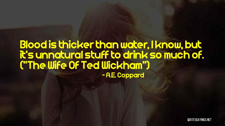 Water Thicker Than Blood Quotes By A.E. Coppard Water Thicker Than Blood Quotes By A.E. Coppard