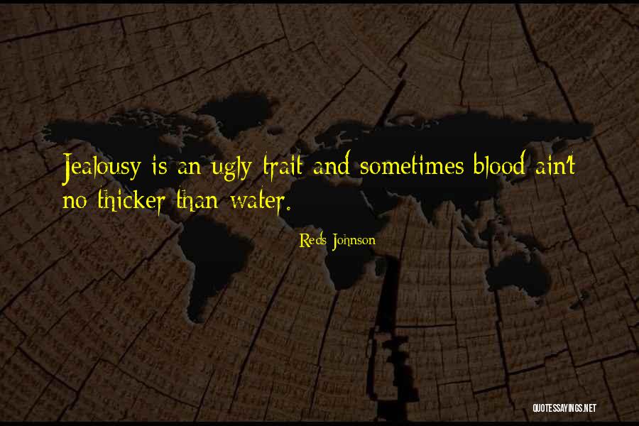 Water Thicker Than Blood Quotes By Reds Johnson Water Thicker Than Blood Quotes By Reds Johnson