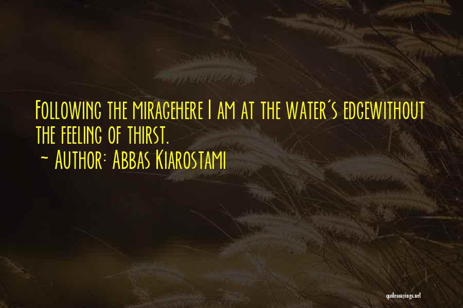 Water Thirst Quotes By Abbas Kiarostami